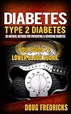 Diabetes: Type 2 Diabetes: 30 Natural Methods for Preventing & Reversing Diabetes. Your Guide to: Lower Blood Sugar. (Reversing Diabetes, Hyperglycemi