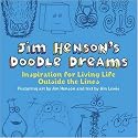 Jim Henson's Doodle Dreams: Inspiration for Living Life Outside the Lines