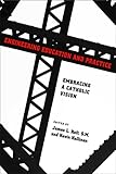 Engineering education and practice : embracing a Catholic vision