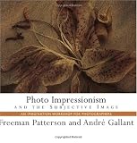 Photo Impressionism and the Subjective Image (Freeman Patterson Photography)
