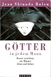 G&ouml;tter in jedem Mann - Besser verstehen, wie M&auml;nner leben und lieben - Jean Shinoda Bolen