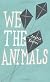 We the Animals