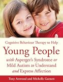 CBT to help young people with Asperger's syndrome (autism spectrum disorder) to understand and express affection : a manual for professionals