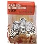 Das Ox-Kochbuch, Bd.4 - Neue vegane und vegetarische Rezepte aus der Punkrock-K�che