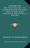 Memoirs and Recollections of C. W. Goodlander of the Early Days of Fort Scott: From April 29, 1858 to January 1, 1870 (1900)