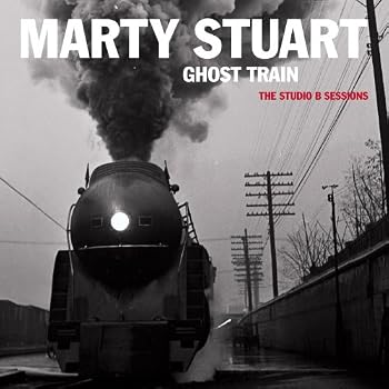 Set A Shopping Price Drop Alert For Ghost Train (The Studio B Sessions) by Marty Stuart