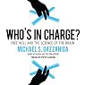 Who's in Charge?: Free Will and the Science of the Brain