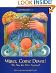 Water Come Down: The Day You Were Bap...