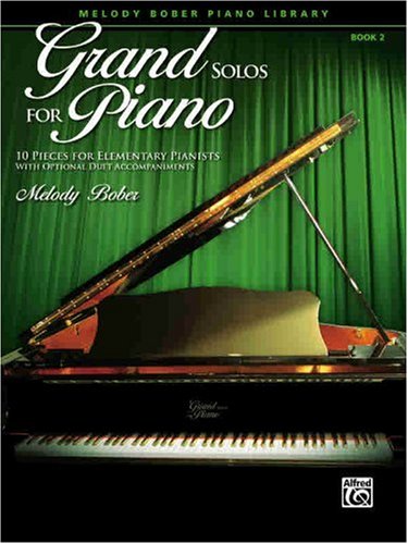 Grand Solos for Piano, Book 2: 10 Pieces for Elementary Pianists with Optional Duet Accompaniments (Melody Bober Piano Library)