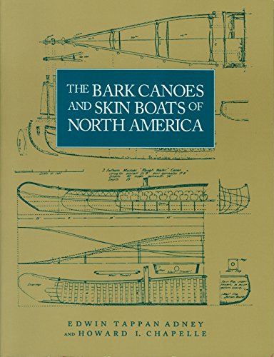 The Bark Canoes and Skin Boats of North America (Bulletin (United States National Museum), 230.)