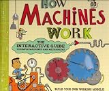 How Machines Work The Interactive Guide To Simple Machines And Mechanisms How Machines Work