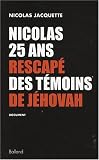 Nicolas, 25 ans, rescap� des T�moins de J�hovah