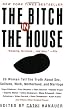 The Bitch In The House: 26 Women Tell the Truth About Sex, Solitude, Work, Motherhood, and Marriage