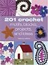 201 Crochet Motifs, Blocks Patterns and Ideas