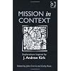Mission in Context: Explorations Inspired by J. Andrew Kirk