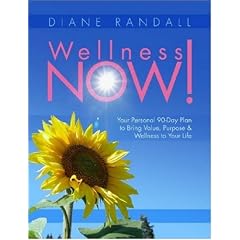 Wellness Now! Your Personal 90-Day Plan to Bring Value, Purpose & Wellness to Your Life