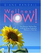 Wellness Now! Your Personal 90-Day Plan to Bring Value, Purpose & Wellness to Your Life