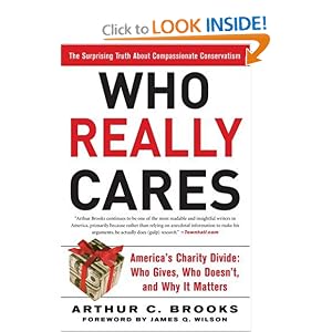 Who Really Cares: The Surprising Truth About Compassionate Conservatism by Arthur C. Brooks