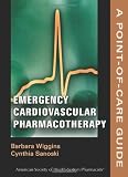 Emergency Cardiovascular Pharmacotherapy: A Point-of-Care Guide (Point-of-Care Guides)