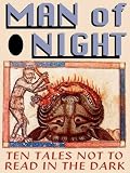Man of Night: Ten Tales Not to Read in the Dark (Living Time World Fiction)