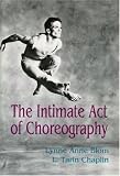 The Intimate Act Of Choreography