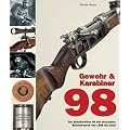 Gewehr & Karabiner 98: Die Schu�waffen 98 des deutschen Reichsheeres von 1898 bis 1918