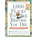 1,000 Places to See Before You Die, updated ed. (2010) (1,000... Before You Die Books)