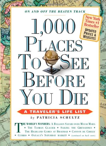 1,000 Places to See Before You Die, updated ed. (2010) (1,000... Before You Die Books)