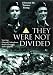 DVD : They Were Not Divided