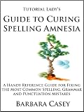 Tutorial Lady's Guide to Curing Spelling Amnesia (Tutorial Lady Guides)