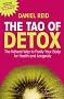 The Tao Of Detox: The Natural Way To Purify Your Body For Health And Longevity