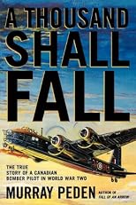 A Thousand Shall Fall: The True Story of a Canadian Bomber Pilot in World War Two