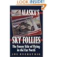 Alaska's Sky Follies: The Funny Side of Flying in the Far North by Joe Rychetnik and Sandy Jamieson