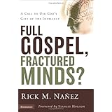 Full Gospel, Fractured Minds: A Call to Use God's Gift of the Intellect