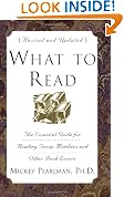 What to Read, Revised Edition: The Essential Guide for Reading Group Members and Other Book Lovers
