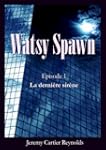 Watsy Spawn - la derni�re sir�ne