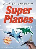  : Super Planes (Story Press-out Models) (Story Press-out Models)