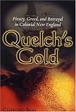 Quelch's Gold: Piracy, Greed and Betrayal in Colonial New England