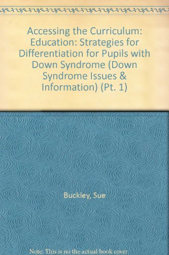 Accessing the Curriculum: Education: Strategies for Differentiation for Pupils with Down Syndrome (Down Syndrome Issues & Information) (Pt. 1)