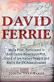 David Ferrie: Mafia Pilot, Participant in Anti-Castro Bioweapon Plot, Friend of Lee Harvey Oswald and Key to the JFK Assassination