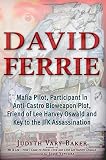 David Ferrie: Mafia Pilot, Participant in Anti-Castro Bioweapon Plot, Friend of Lee Harvey Oswald and Key to the JFK Assassination