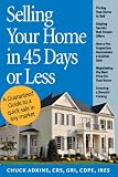 Selling Your Home in 45 Days or Less: A Guaranteed Guide to a Quick Sale in Any Market