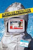 Always Use Protection: A Teens Guide to Safe Computing