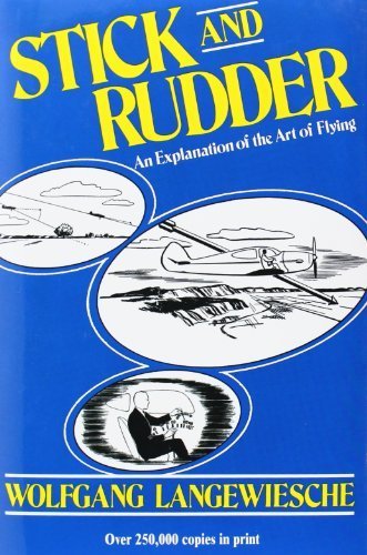 Stick and Rudder: An Explanation of the Art of Flying 1st (first) by Wolfgang Langewiesche (1990) Hardcover