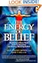 The Energy of Belief: Psychology's Power Tools to Focus Intention and Release Blocking Beliefs