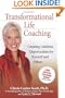 Transformational Life Coaching: Creating Limitless Opportunities for Yourself and Others