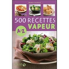 500 Recettes cuisine vapeur de A � Z