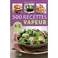 500 Recettes cuisine vapeur de A � Z