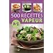 500 Recettes cuisine vapeur de A � Z