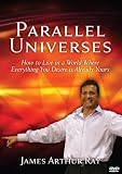 Parallel Universes: How to Live in a World Where Everything You Desire is Already Yours